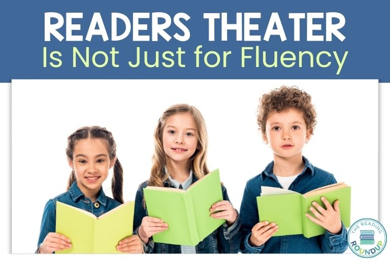 Readers Theater Is NOT Just For Fluency Practice | The Reading Roundup