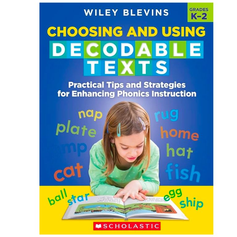 Decodable Texts: What Every Teacher Needs to Know 4 Choose and Using Decodable Texts by Wiley Blevins